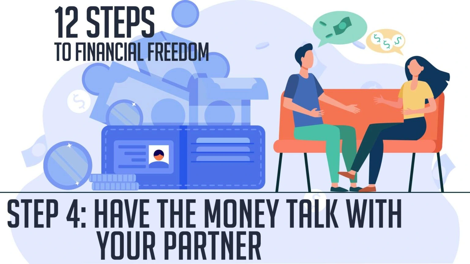 12 Steps to Financial Freedom. -4 Have the Money Talk With Your Partner