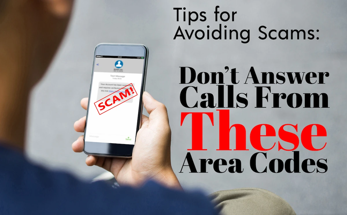 Avoiding Scams: Don’t Answer Calls FromTheseArea Codes 