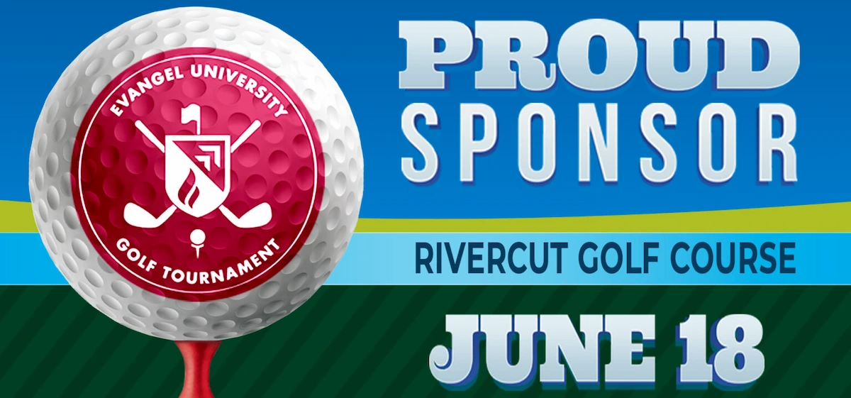 Proud Sponsor Evangel University Golf Tournament June 18 Rivercut Golf Course