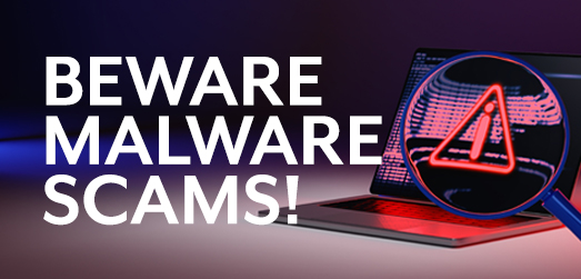 Beware Malware Scams