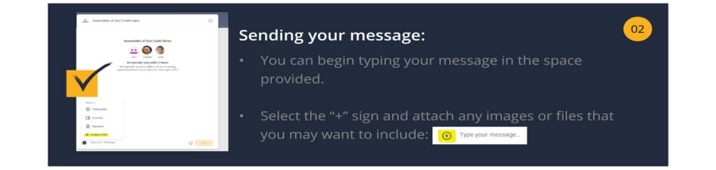 Sending your message:
You can begin typing your message in the space provided.
Select the “+” sign and attach any images or files that you may want to include: